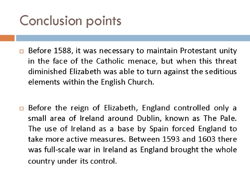 Conclusion points Before 1588, it was necessary to maintain Protestant unity in the face